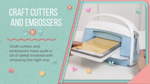 Craft Cutters- and Embossers