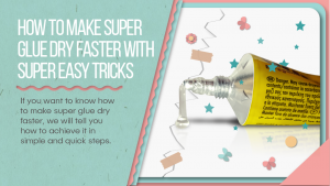 how to make super glue dry faster