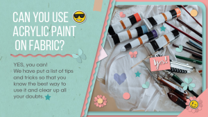 Can you use acrylic paint on fabric