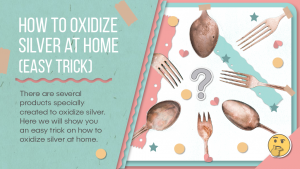 How to oxidize silver