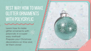 how to make glitter ornaments with polycrylic