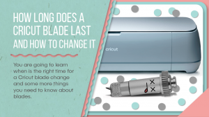 How long does a Cricut blade last