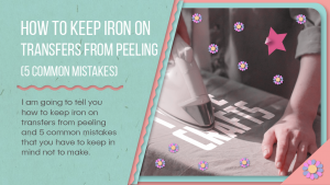 How to keep iron on transfers from peeling