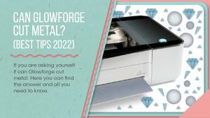can Glowforge cut metal
