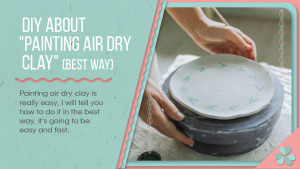 painting air dry clay