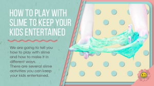 how to play with slime