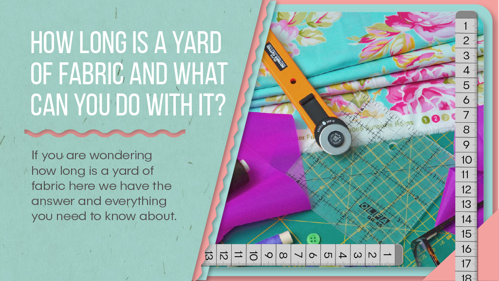 How long is a yard of fabric and what can you do with it?