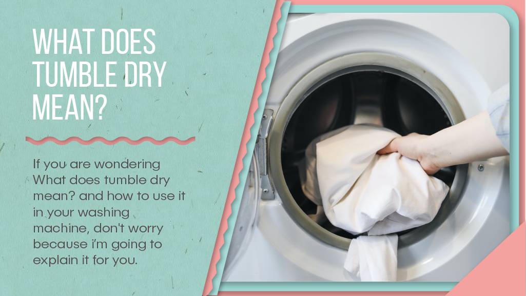 What does tumble dry mean?
